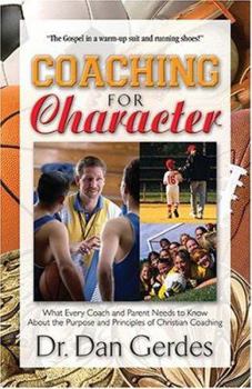 Paperback Coaching for Character: What Every Coach and Parent Needs to Know about the Purpose and Principles of Christian Coaching Book