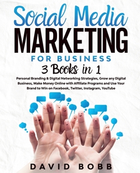 Paperback Social Media Marketing for Business: 3 books in 1: Grow any Digital Business and Make Money Online with Affiliate Programs and Use Your Brand to Win o Book
