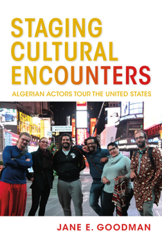 Hardcover Staging Cultural Encounters: Algerian Actors Tour the United States Book
