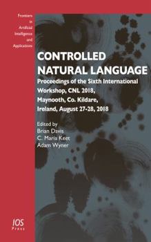 Paperback Controlled Natural Language: Proceedings of the Sixth International Workshop, CNL 2018, Maynooth, Co. Kildare, Ireland, August 27-28, 2018 (Frontiers in Artificial Intelligence and Applications, 304) Book