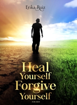 Hardcover Heal Yourself Forgive Yourself for Men Book