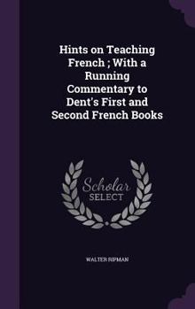 Hardcover Hints on Teaching French; With a Running Commentary to Dent's First and Second French Books Book