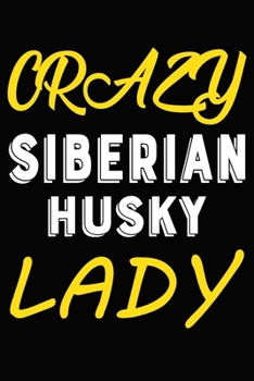 Paperback Crazy Siberian Husky Lady: Blank Lined Journal for Dog Lovers, Dog Mom, Dog Dad and Pet Owners Book