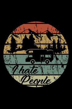 Mein Wohnmobil Reisetagebuch: Dein pers�nliches Tourenbuch f�r Wohnmobil und Campingreisen im handlichen 6x9 Format I Motiv: I hate people retro rund