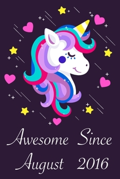 Awesome Since August 2016: 4 Year Old 4th Birthday gift Unicorn Born In August 2016, Journal Gift Book For Girls, Christmas Gift Book, Birthday Gift ... to Write In and Memory Notebook lined