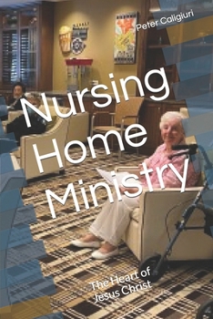 Paperback Nursing Home Ministry: The Heart of Jesus Christ Book