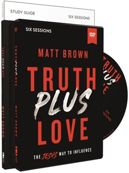 Paperback Truth Plus Love Study Guide with DVD: The Jesus Way to Influence Book