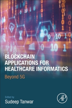 Paperback Blockchain Applications for Healthcare Informatics: Beyond 5g Book