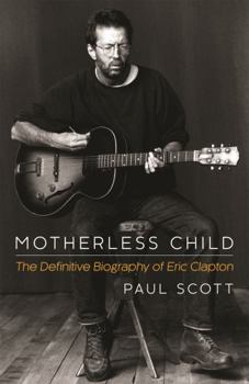 Paperback Motherless Child: The Definitive Biography of Eric Clapton Book