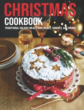 Paperback Christmas Cookbook: Traditional Holiday Meals, Side Dishes, Candies, And Drinks Book