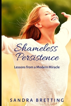 Paperback Shameless Persistence: Lessons from a Modern Miracle Book