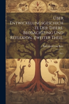 Paperback Über Entwickelungsgeschichte der Thiere. Beobachtung und Reflexion. Zweiter Theil.: Th.2 [German] Book