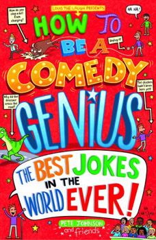 Paperback How to Be a Comedy Genius: (the best jokes in the world ever!) (Louis the Laugh) Book