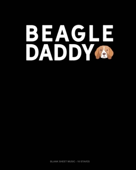 Paperback Beagle Daddy: Blank Sheet Music - 10 Staves Book