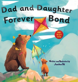 Hardcover Fathers Day Gifts From Daughter: Dad and Daughter Forever Bond, Why a Daughter Needs a Dad: Celebrating Christmas Day With a Special Picture Book For Book