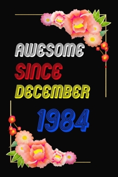 Paperback Awesome Since 1984 Notebook Birthday Gift: Lined Notebook / Journal Gift, 120 Pages, 6x9, Soft Cover, Matte Finish Book