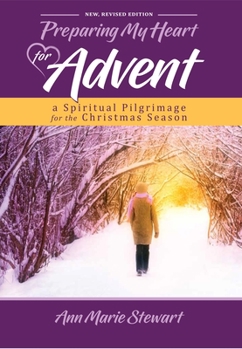 Paperback Preparing My Heart for Advent (New, Revised Edition): A Spiritual Pilgrimage for the Christmas Season Book