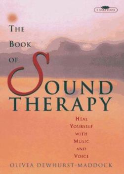 Paperback The Book of Sound Therapy: Heal Yourself with Music and Voice Book