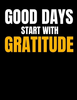 Good Days Start With Gratitude: Daily Planner 2020 : Planner For Time Management & Productivity
