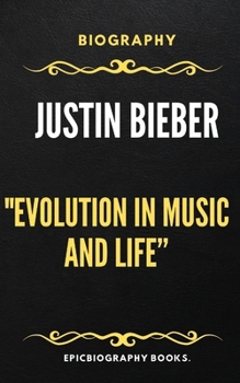 Paperback Justin Bieber: "Evolution in Music and Life" [Large Print] Book