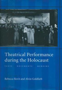 Theatrical Performance During the Holocaust: Texts / Documents / Memoirs (PAJ Books)