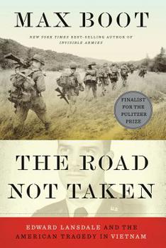 Hardcover The Road Not Taken: Edward Lansdale and the American Tragedy in Vietnam Book