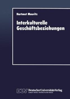 Paperback Interkulturelle Geschäftsbeziehungen: Eine Interkulturelle Perspektive Für Das Marketing [German] Book