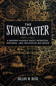 Paperback The Stonecaster: A Modern Parable About Intention, Response, and the Ripples We Create Book