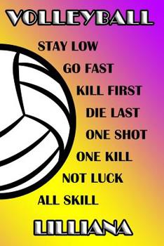 Paperback Volleyball Stay Low Go Fast Kill First Die Last One Shot One Kill Not Luck All Skill Lilliana: College Ruled Composition Book Purple and Yellow School Book