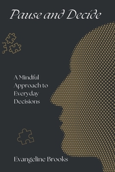 Paperback Pause and Decide: A Mindful Approach to Everyday Decisions Book