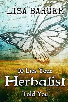 Paperback 10 Lies Your Herbalist Told You Book