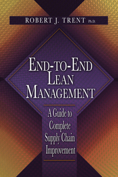 Hardcover End-To-End Lean Management: A Guide to Complete Supply Chain Improvement Book