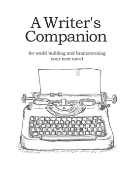 A Writer's Companion | For World Building and Brainstorming Your Next Novel