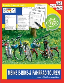 Paperback Meine E-Bike- & Fahrrad-Touren: Mit Pack- und Check-Listen, Tour- und Weg-Beschreibungen, usw. zum Selbstausfüllen [German] Book