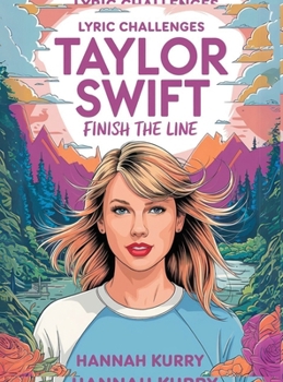 Hardcover Taylor Swift Lyric Challenges: Finish the Line for the Ultimate Fan Challenge Book