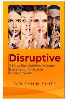Paperback Disruptive: 7 Keys for Working Women Experiencing Hostile Environments Book