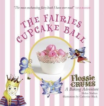 Hardcover Flossie Crums: The Fairies Cupcake Ball: A Flossie Crums Baking Adventure Book