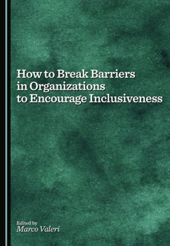 Hardcover How to Break Barriers in Organizations to Encourage Inclusiveness Book