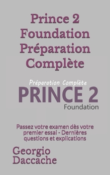 Paperback Prince 2 Foundation Préparation Complète: Passez votre examen dès votre premier essai - Dernières questions et explications [French] Book