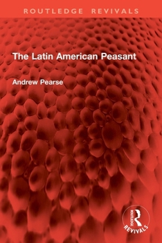 The Latin American Peasant (Routledge Revivals)