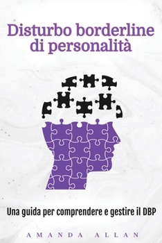 Paperback Disturbo borderline di personalità: Una guida per comprendere e gestire il DBP [Italian] Book
