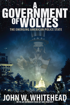 Hardcover A Government of Wolves: The Emerging American Police State Book