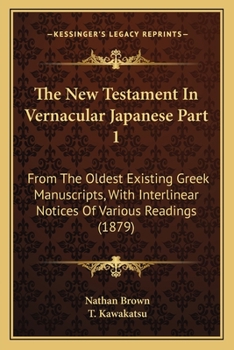 Paperback The New Testament In Vernacular Japanese Part 1: From The Oldest Existing Greek Manuscripts, With Interlinear Notices Of Various Readings (1879) [Japanese] Book