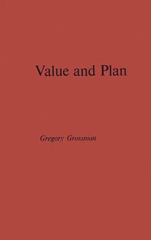 Value and Plan: Economic Calculation and Organization in Eastern Europe (Russian and East European Studies)