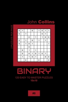 Paperback Binary - 120 Easy To Master Puzzles 10x10 - 8 Book