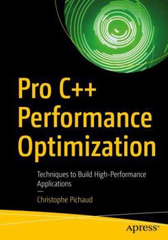 Paperback Pro C++ Performance Optimization: Techniques to Build High-Performance Applications Book