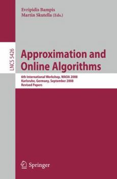 Paperback Approximation and Online Algorithms: 6th International Workshop, Waoa 2008, Karlsruhe, Germany, September 18-19, 2008, Revised Papers Book