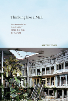 Paperback Thinking like a Mall: Environmental Philosophy after the End of Nature Book