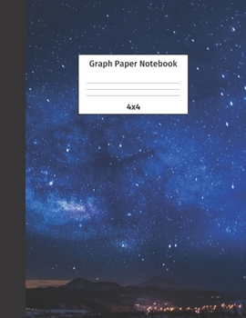 Graph Paper Notebook 4x4: Quad Ruled 4 Squares Per Inch Grid Paper. Math and Science Composition Notebook for Students and Teachers. Perfect for Sums, Graphing, Coordinates and Grids.