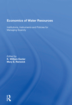 Economics Of Water Resources: Institutions, Instruments And Policies For Managing Scarcity